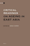 Critical readings on ageing in east Asia /