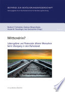 Mittendrin? : Lebenspläne und Potenziale älterer Menschen beim Übergang in den Ruhestand /