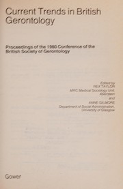 Current trends in British gerontology : proceedings of the 1980 Conference of the British Society of Gerontology /