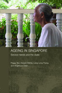 Ageing in Singapore : service needs and the state /
