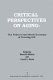 Critical perspectives on aging : the political and moral economy of growing old /