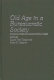 Old age in a bureaucratic society : the elderly, the experts, and the state in American history /