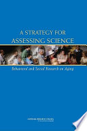 A strategy for assessing science : behavioral and social research on aging /