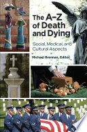 The A-Z of death and dying : social, medical, and cultural aspects /