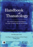 Handbook of thanatology : the essential body of knowledge for the study of death, dying, and bereavement /