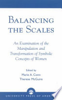 Balancing the scales : an examination of the manipulation and transformation of symbolic concepts of women /