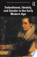 Embodiment, identity, and gender in the early modern age /