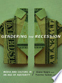 Gendering the recession : media and culture in an age of austerity /