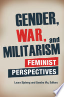 Gender, war, and militarism : feminist perspectives /