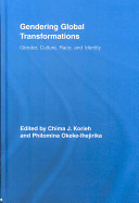 Gendering global transformations : gender, culture, race, and identity /