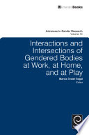 Interactions and intersections of gendered bodies at work, at home and at play /