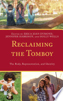 Reclaiming the tomboy : the body, representation, and identity /