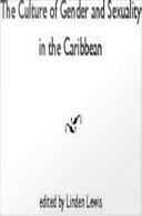 The culture of gender and sexuality in the Caribbean /