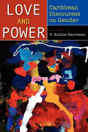 Love and power : Caribbean discourses on gender /
