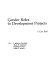 Gender roles in development projects : a case book /