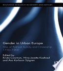 Gender in urban Europe : sites of political activity and citizenship, 1750-1900 /