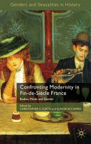 Confronting modernity in fin-de-siècle France : bodies, minds and gender /