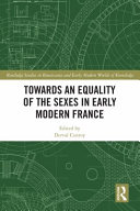 Towards an equality of the sexes in early modern France /