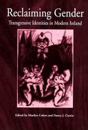 Reclaiming gender : transgressive identities in modern Ireland /