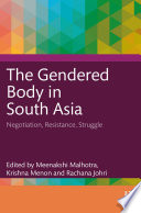 The gendered body in South Asia : negotiation, resistance, struggle /