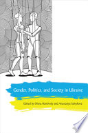 Gender, politics, and society in Ukraine /