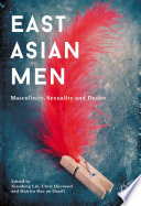 East Asian men : masculinity, sexuality and desire /