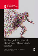 Routledge international handbook of masculinity studies /