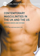 Contemporary masculinities in the UK and the US : between bodies and systems /