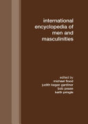 International encyclopedia of men and masculinities /