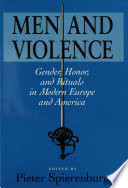 Men and violence : gender, honor, and rituals in modern Europe and America /