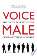 Voice male : the untold story of the profeminist men's movement /