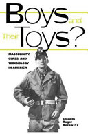 Boys and their toys? : masculinity, technology, and class in America /