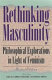 Rethinking masculinity : philosophical explorations in light of feminism /