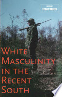 White masculinity in the recent South /