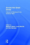 Across the Great Divide : cultures of manhood in the American West /