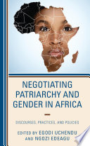 Negotiating patriarchy and gender in Africa : discourses, practices, and policies /