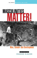 Masculinities matter! : men, gender, and development /
