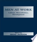 Men at work : labour, masculinities, development /