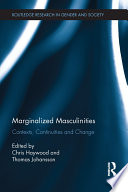 Marginalized masculinities : contexts, continuities and change /