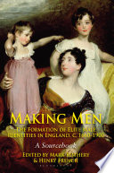 Making men : the formation of elite male identities in England, c.1660-1900 : a sourcebook /