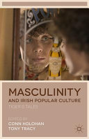 Masculinity and Irish popular culture : tiger's tales /