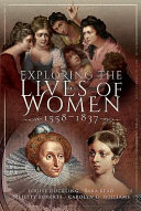 Exploring the lives of women, 1558-1837 /