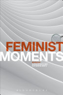 Feminist moments : reading feminist texts /