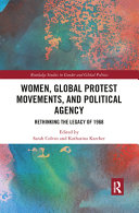 Women, global protest movements, and political agency : rethinking the legacy of 1968 /