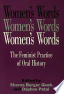 Women's words : the feminist practice of oral history /