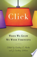 Click : when we knew we were feminists /