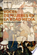 Voces de mujeres en la Edad Media : Entre realidad y ficción /