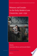 Women and gender in the early modern Low countries 1500-1750 /