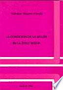 La Condición de la mujer en la Edad Media : actas del coloquio celebrado en la Casa de Velázquez, del 5 al 7 de noviembre de 1984 /