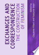 Exchanges and correspondence : the construction of feminism /